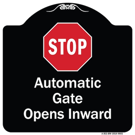 Signmission Designer Series-Stop Automatic Gate Opens Inward With Symbol, 18" x 18", BW-1818-9885 A-DES-BW-1818-9885